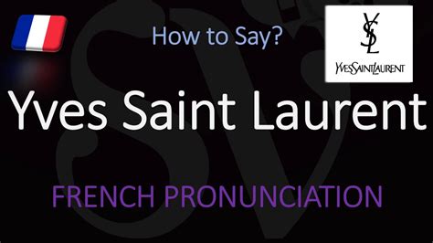 how to spell ysl|yves Saint Laurent pronunciation french.